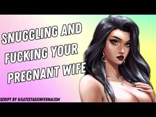 Snuggling And Fucking Your Pregnant Wife [I Need Your Cock] [Romantic]